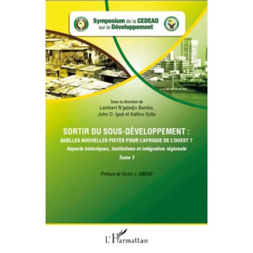 Sortir du Sous-développement : Quelles Nouvelles Pistes pour l’Afrique de l'ouest ?